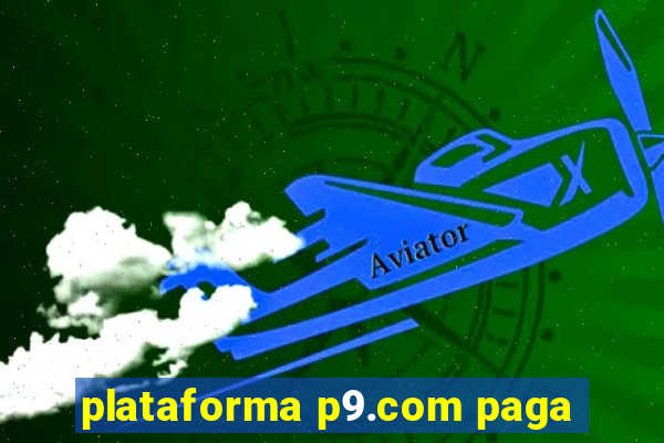 plataforma p9.com paga